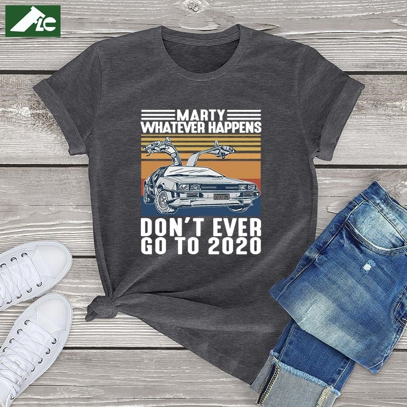 Marty Whatever Happens Don't Ever Go To 2020 T-Shirt