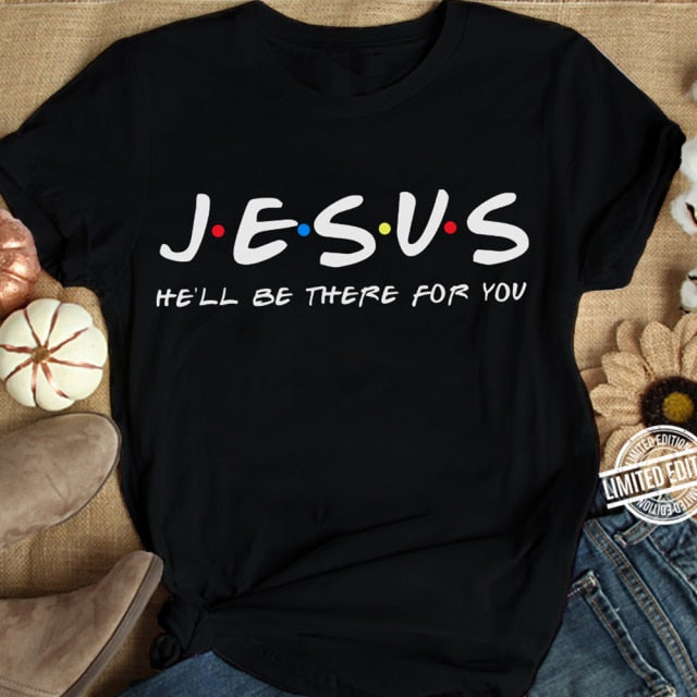 Jesus He'll Be There for Women’s T Shirt (FRIENDS Throwback) - Black / XXXL - Black / XXL - Black / XL - Black / L - Black / M - Black / S