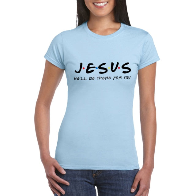 Jesus He'll Be There for Women’s T Shirt (FRIENDS Throwback) - Sky Blue / M - Sky Blue / S - Sky Blue / XL - Sky Blue / L - Sky Blue / XXXL - Sky Blue / XXL